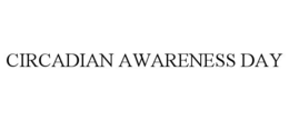 CIRCADIAN AWARENESS DAY