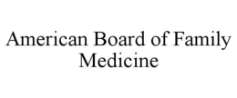 AMERICAN BOARD OF FAMILY MEDICINE