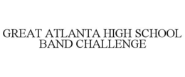 GREAT ATLANTA HIGH SCHOOL BAND CHALLENGE