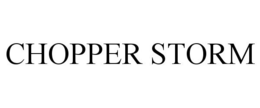 CHOPPER STORM