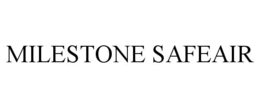 MILESTONE SAFEAIR