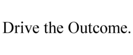 DRIVE THE OUTCOME.