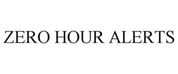 ZERO HOUR ALERTS