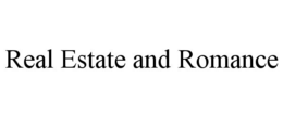 REAL ESTATE AND ROMANCE