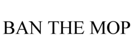BAN THE MOP