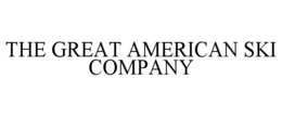 THE GREAT AMERICAN SKI COMPANY