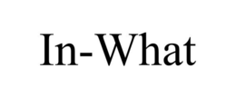 IN-WHAT