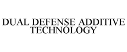 DUAL DEFENSE ADDITIVE TECHNOLOGY