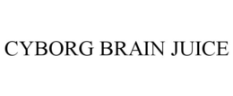 CYBORG BRAIN JUICE