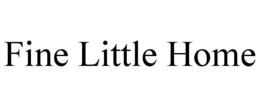 FINE LITTLE HOME