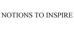 NOTIONS TO INSPIRE