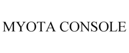 MYOTA CONSOLE