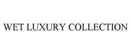 WET LUXURY COLLECTION