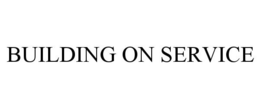 BUILDING ON SERVICE