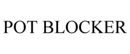 POT BLOCKER