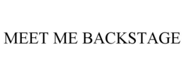 MEET ME BACKSTAGE