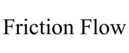 FRICTION FLOW