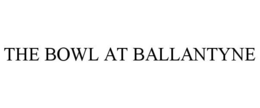 THE BOWL AT BALLANTYNE