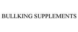 BULLKING SUPPLEMENTS