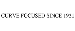 CURVE FOCUSED SINCE 1921