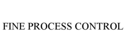 FINE PROCESS CONTROL