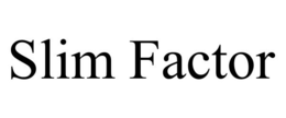 SLIM FACTOR