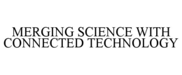 MERGING SCIENCE WITH CONNECTED TECHNOLOGY