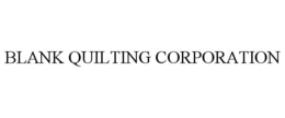 BLANK QUILTING CORPORATION