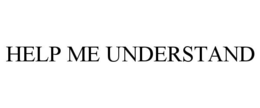 HELP ME UNDERSTAND