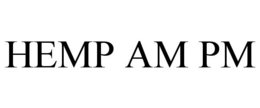 HEMP AM PM