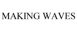 MAKING WAVES