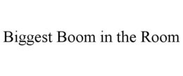 BIGGEST BOOM IN THE ROOM