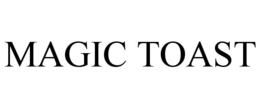 MAGIC TOAST