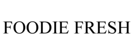 FOODIE FRESH