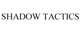 SHADOW TACTICS