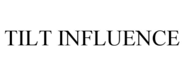 TILT INFLUENCE