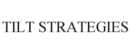 TILT STRATEGIES