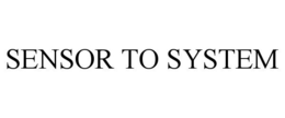 SENSOR TO SYSTEM