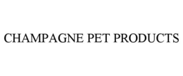 CHAMPAGNE PET PRODUCTS