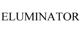 ELUMINATOR