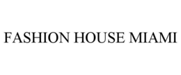 FASHION HOUSE MIAMI