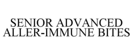 SENIOR ADVANCED ALLER-IMMUNE BITES