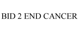BID 2 END CANCER