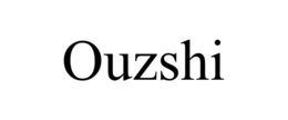OUZSHI