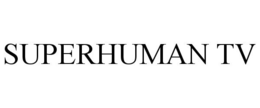 SUPERHUMAN TV