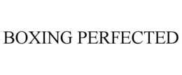 BOXING PERFECTED