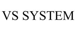 VS SYSTEM