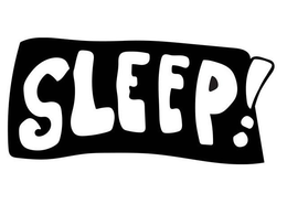 SLEEP!