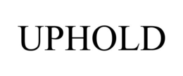 UPHOLD