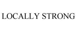 LOCALLY STRONG